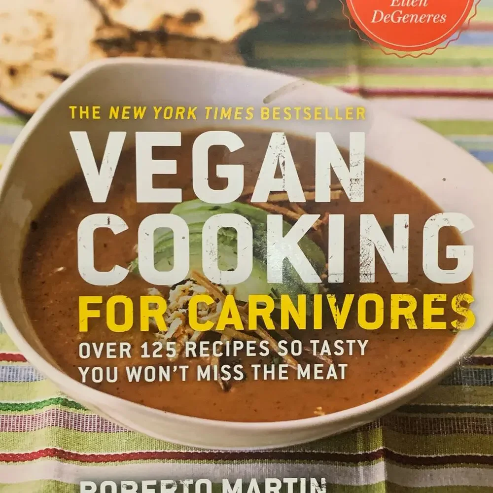 Vegan Cooking for Carnivores: Over 125 Recipes So Tasty You Won't Miss the Meat